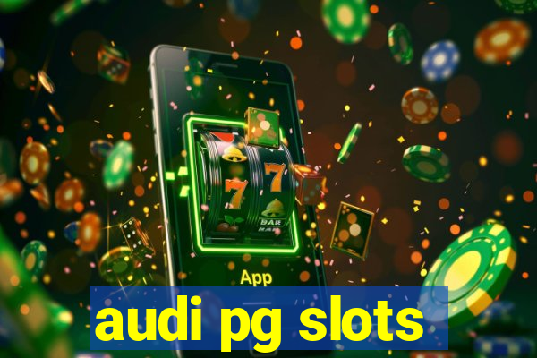 audi pg slots