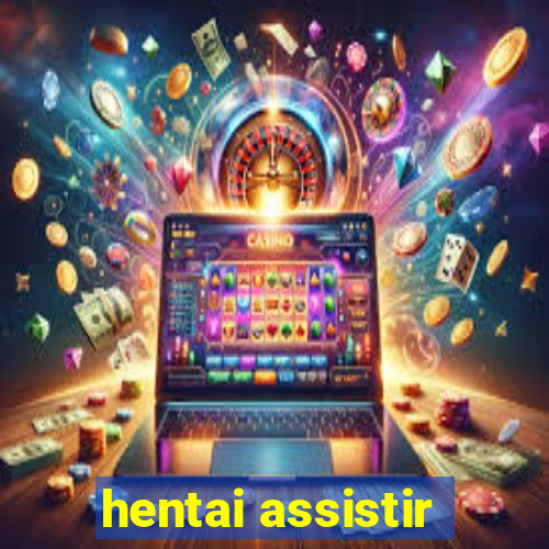 hentai assistir