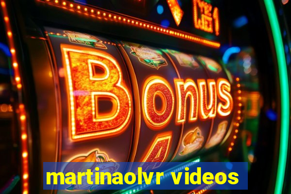 martinaolvr videos