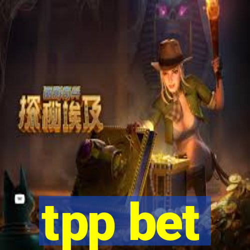 tpp bet