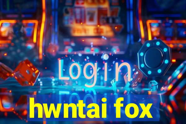 hwntai fox