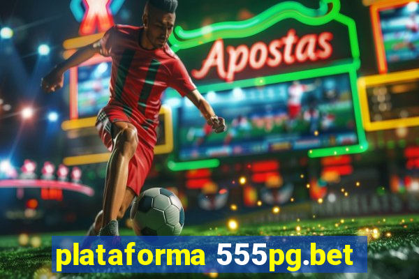 plataforma 555pg.bet