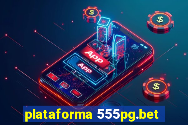 plataforma 555pg.bet