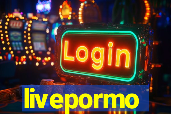 livepormo