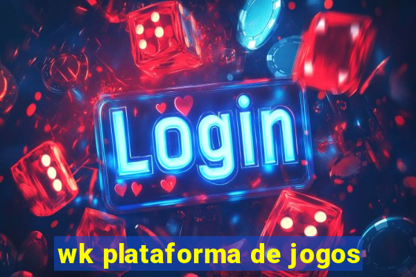 wk plataforma de jogos