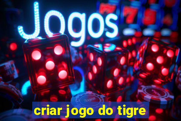 criar jogo do tigre