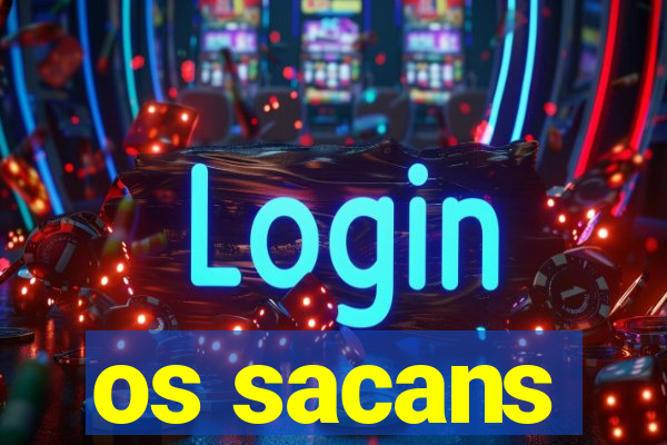 os sacans