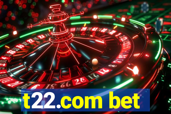 t22.com bet