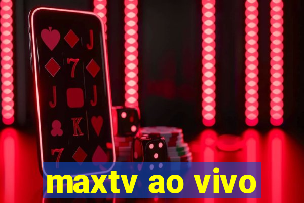 maxtv ao vivo