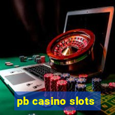 pb casino slots