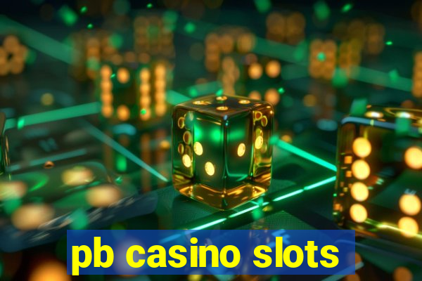 pb casino slots