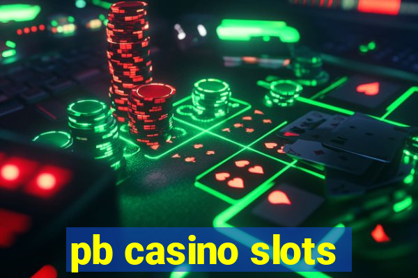 pb casino slots