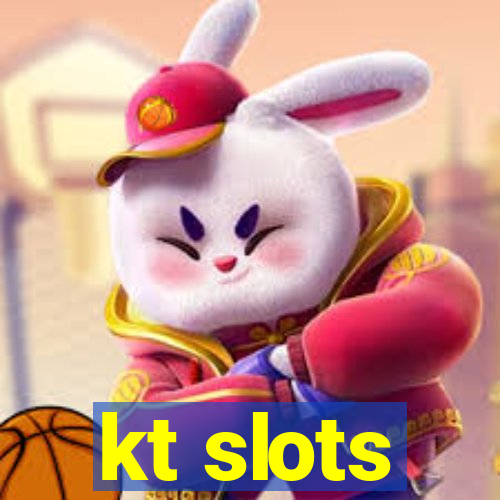 kt slots