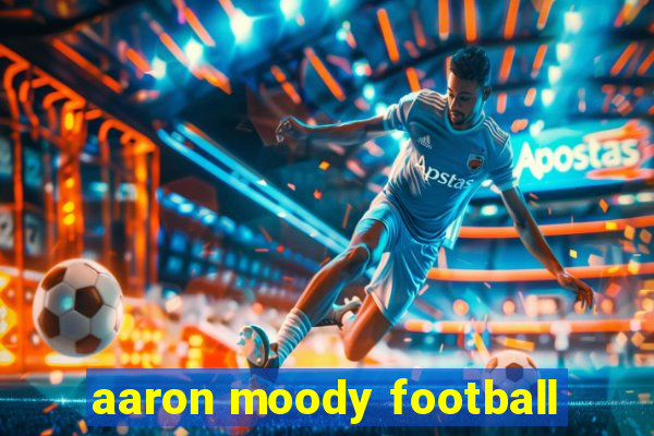 aaron moody football