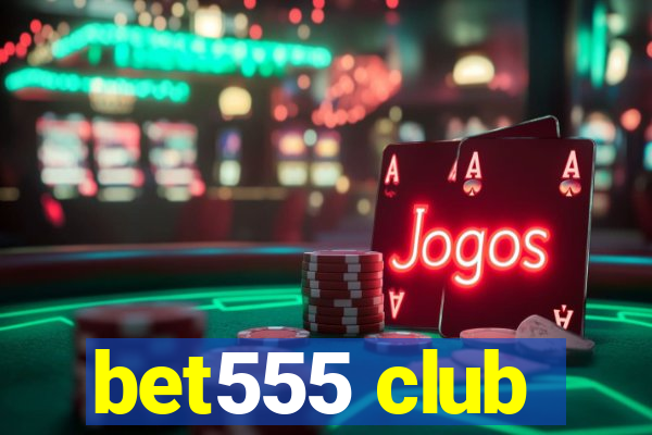 bet555 club