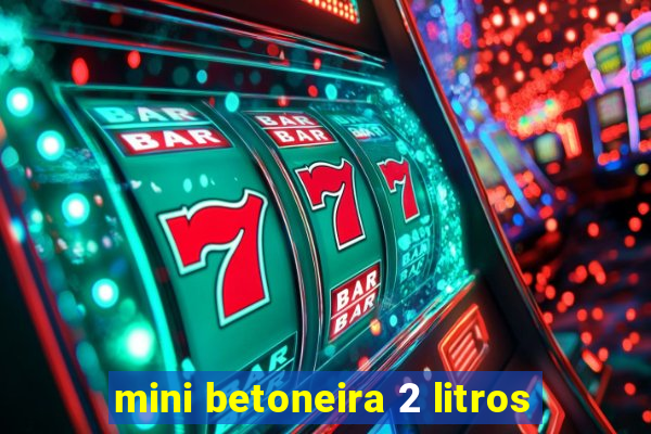 mini betoneira 2 litros