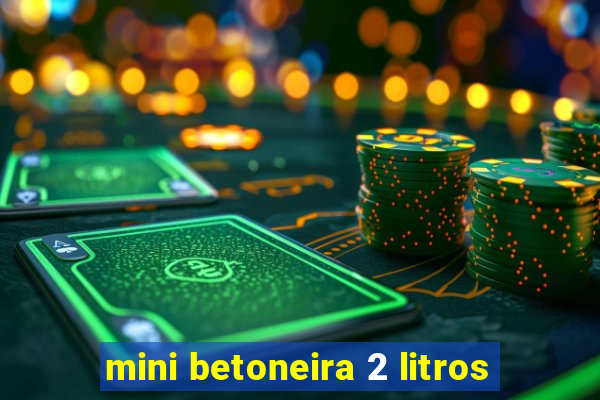 mini betoneira 2 litros