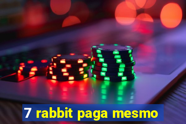 7 rabbit paga mesmo