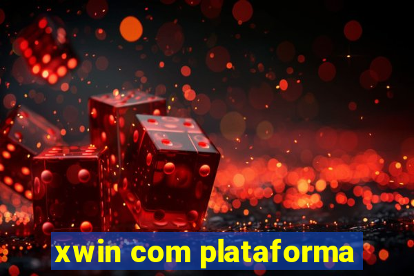 xwin com plataforma