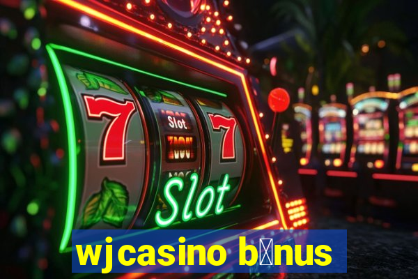 wjcasino b么nus