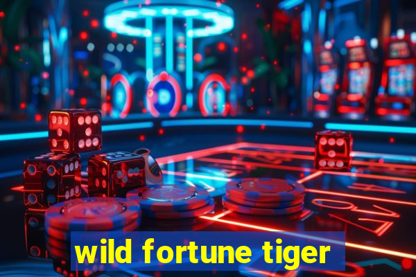 wild fortune tiger