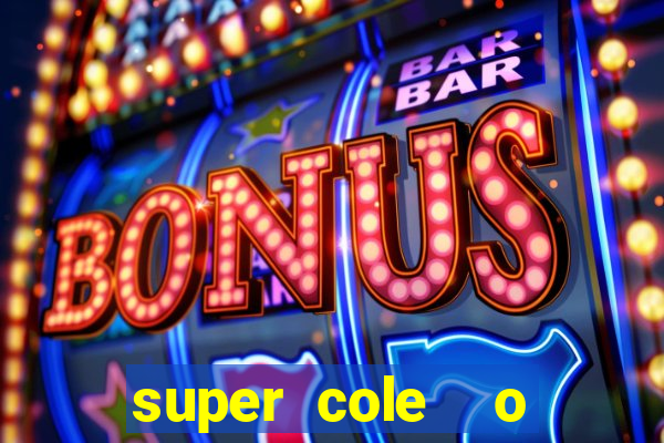 super cole  o 7784 jogos download