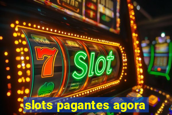 slots pagantes agora