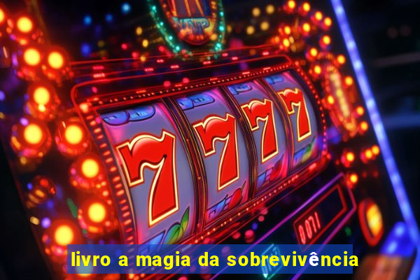 livro a magia da sobrevivência