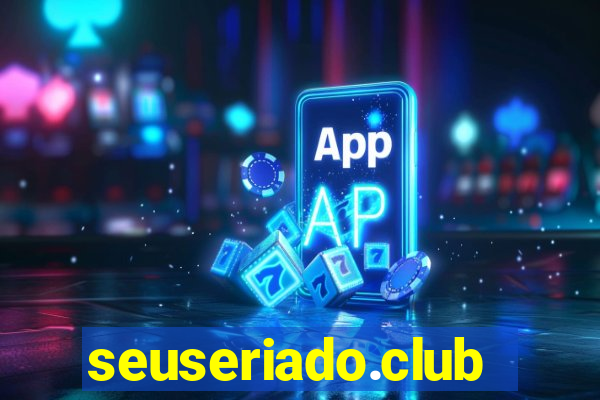 seuseriado.club