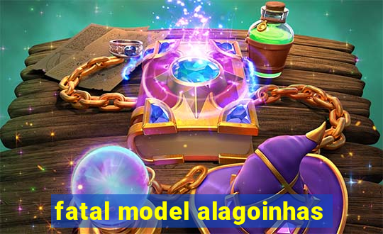 fatal model alagoinhas