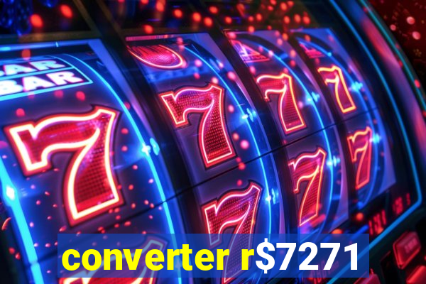 converter r$7271