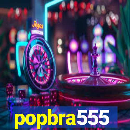 popbra555