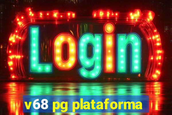 v68 pg plataforma