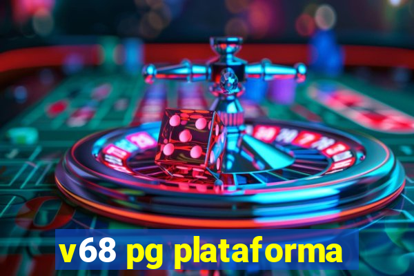 v68 pg plataforma