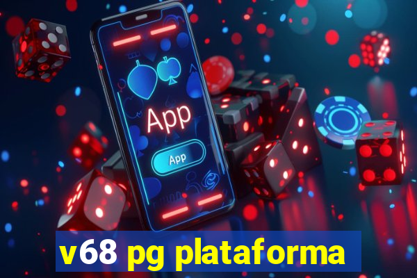 v68 pg plataforma