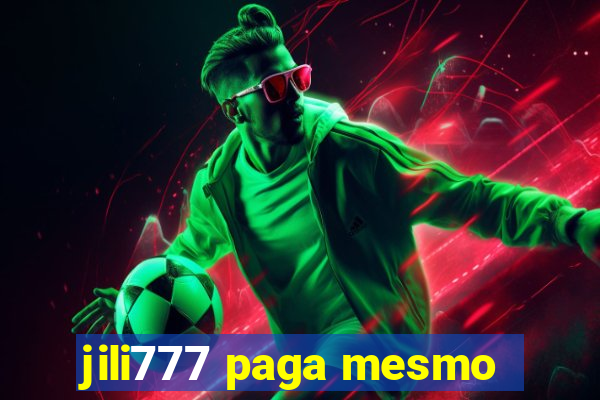 jili777 paga mesmo