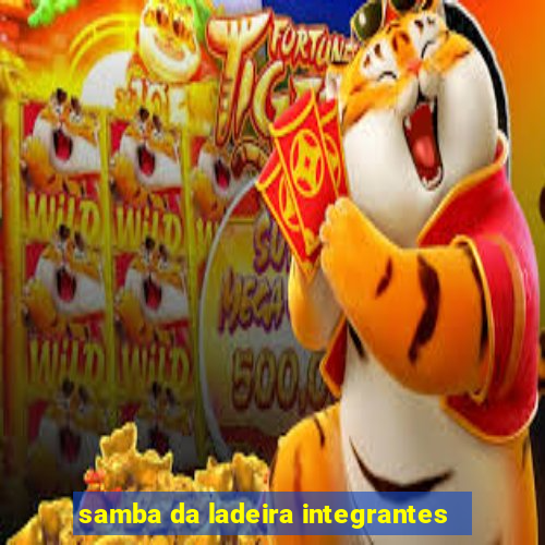 samba da ladeira integrantes