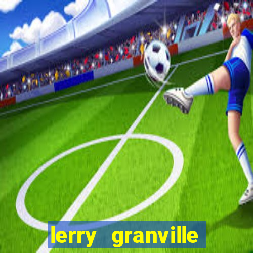 lerry granville reclame aqui