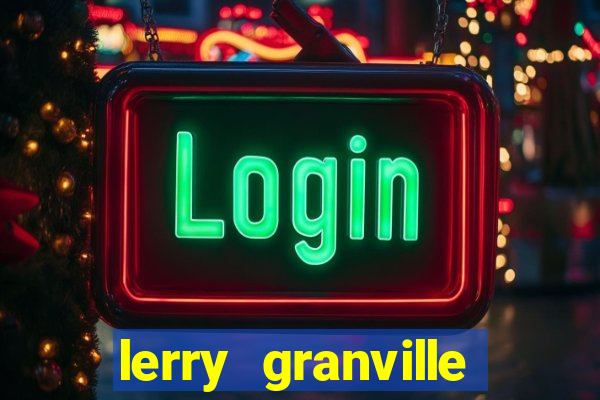 lerry granville reclame aqui