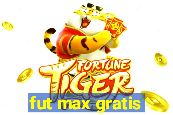 fut max gratis