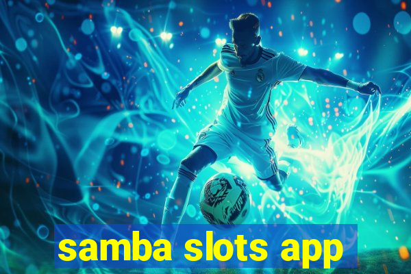 samba slots app