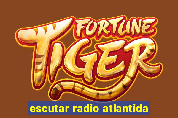 escutar radio atlantida