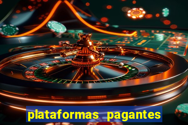 plataformas pagantes no momento