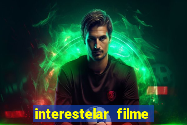 interestelar filme completo dublado google drive