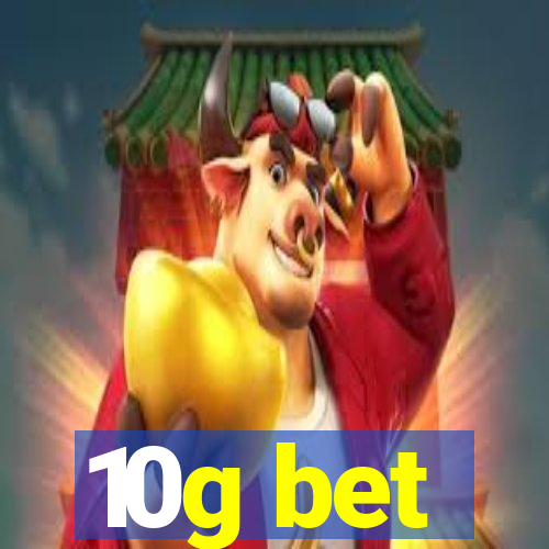 10g bet