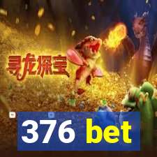 376 bet