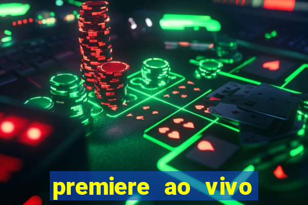 premiere ao vivo hoje gratis