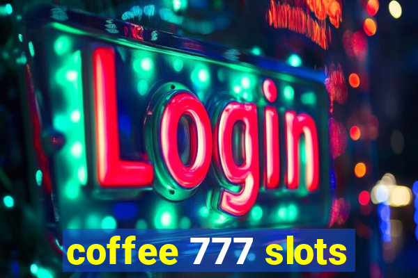 coffee 777 slots