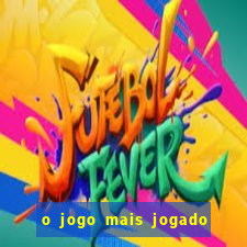 o jogo mais jogado do mundo