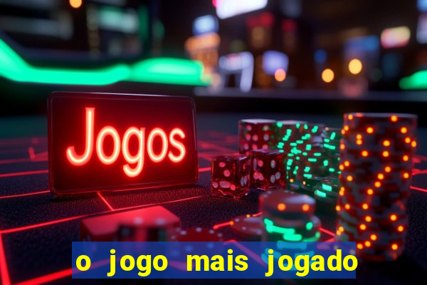 o jogo mais jogado do mundo